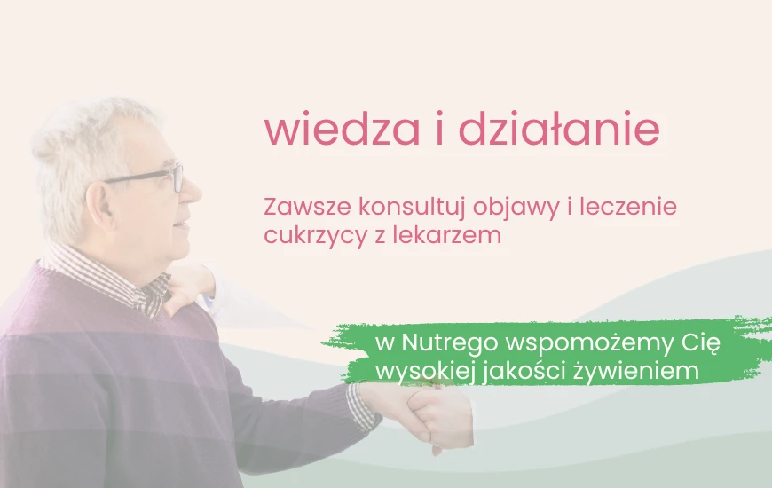 Zawsze konsultuj objawy i leczenie cukrzycy z lekarzem