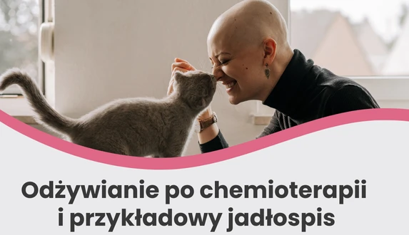 Odżywianie po chemioterapii i przykładowy jadłospis