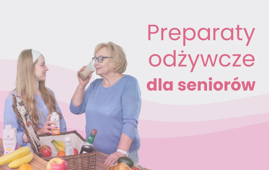 Preparaty odżywcze dla seniorów
