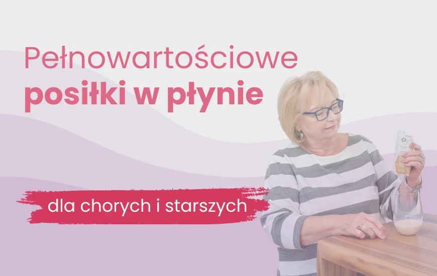 Pełnowartościowe posiłki w płynie dla chorych i starszych