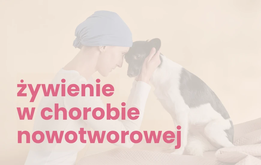 Żywienie w chorobie nowotworowej: Kompleksowy przewodnik dla pacjentów onkologicznych