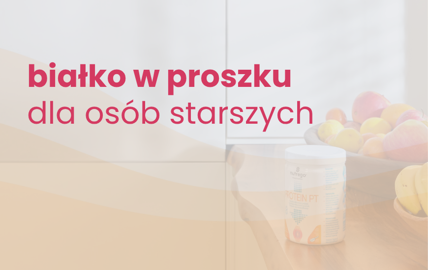 Białko w proszku dla osób starszych – jak wybrać dobre i bezpieczne dla żołądka